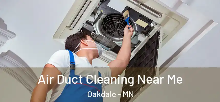 Air Duct Cleaning Near Me Oakdale - MN