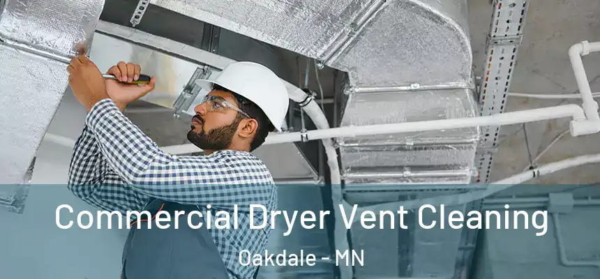 Commercial Dryer Vent Cleaning Oakdale - MN