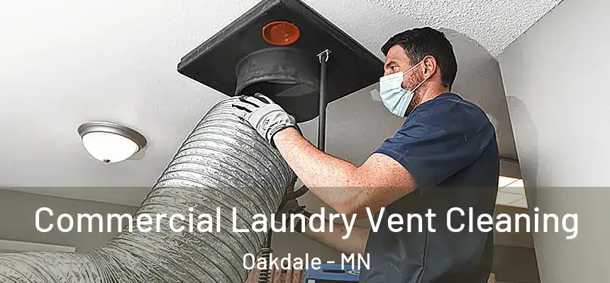  Commercial Laundry Vent Cleaning Oakdale - MN