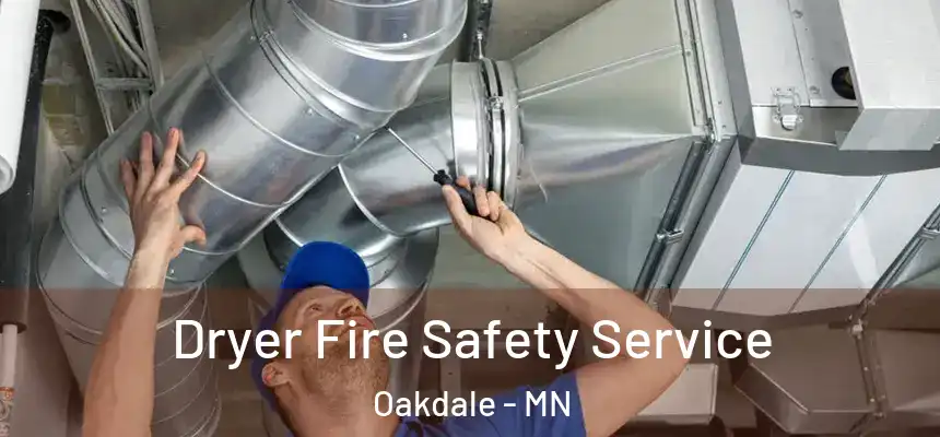 Dryer Fire Safety Service Oakdale - MN