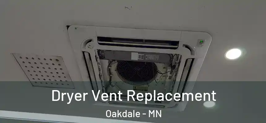  Dryer Vent Replacement Oakdale - MN