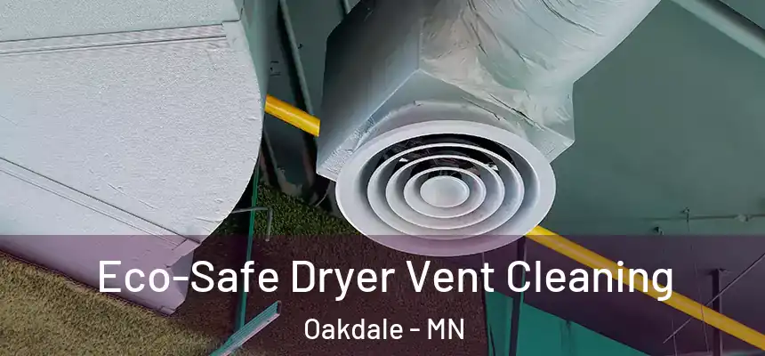  Eco-Safe Dryer Vent Cleaning Oakdale - MN