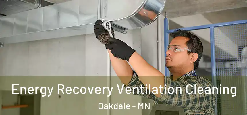  Energy Recovery Ventilation Cleaning Oakdale - MN
