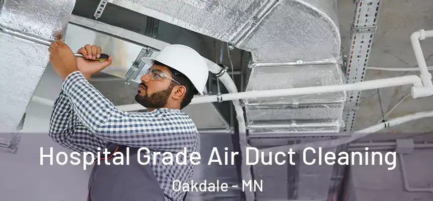  Hospital Grade Air Duct Cleaning Oakdale - MN