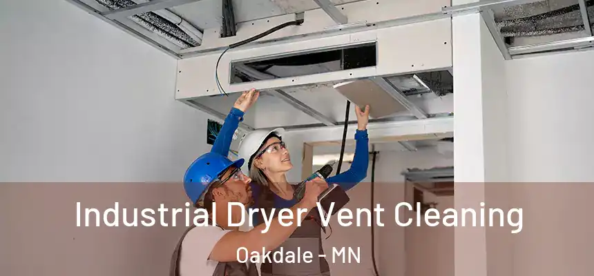 Industrial Dryer Vent Cleaning Oakdale - MN