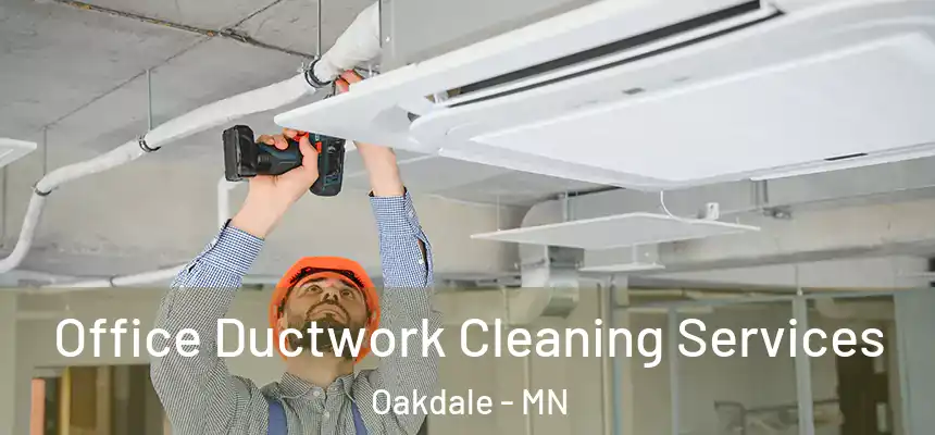  Office Ductwork Cleaning Services Oakdale - MN