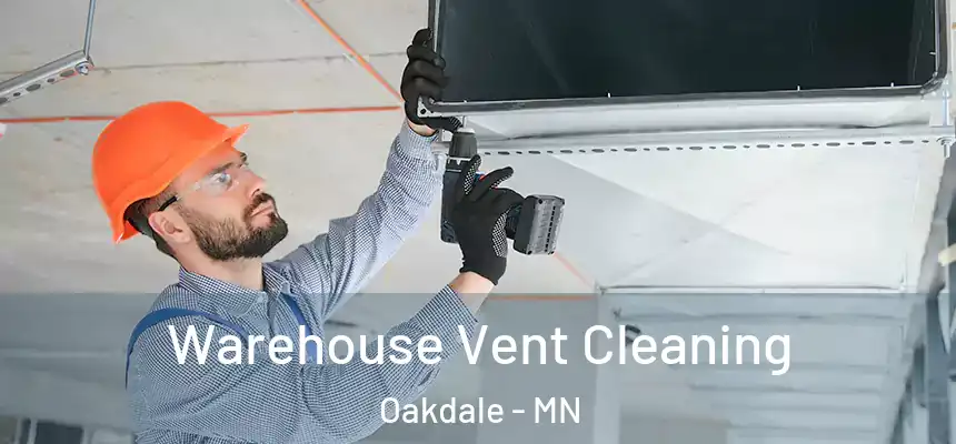  Warehouse Vent Cleaning Oakdale - MN
